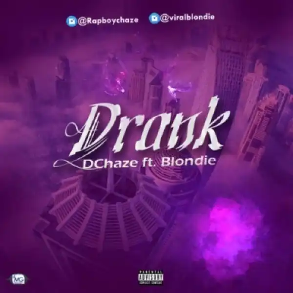 Dchase - Drank” ft. Blondie (Prod. By Dez wright)